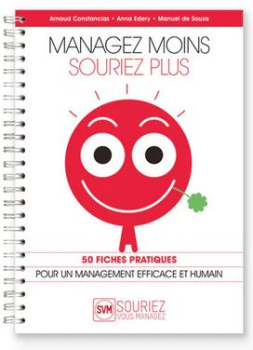 MANAGEZ MOINS, SOURIEZ PLUS !
