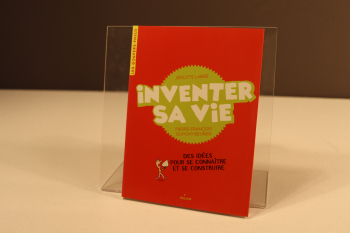 Inventer sa vie : des idées pour se connaître et se construire