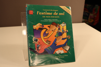 Comment développer l'estime de soi de nos enfants : guide pratique à l'intention des parents d'enfants de 6 à 12 ans